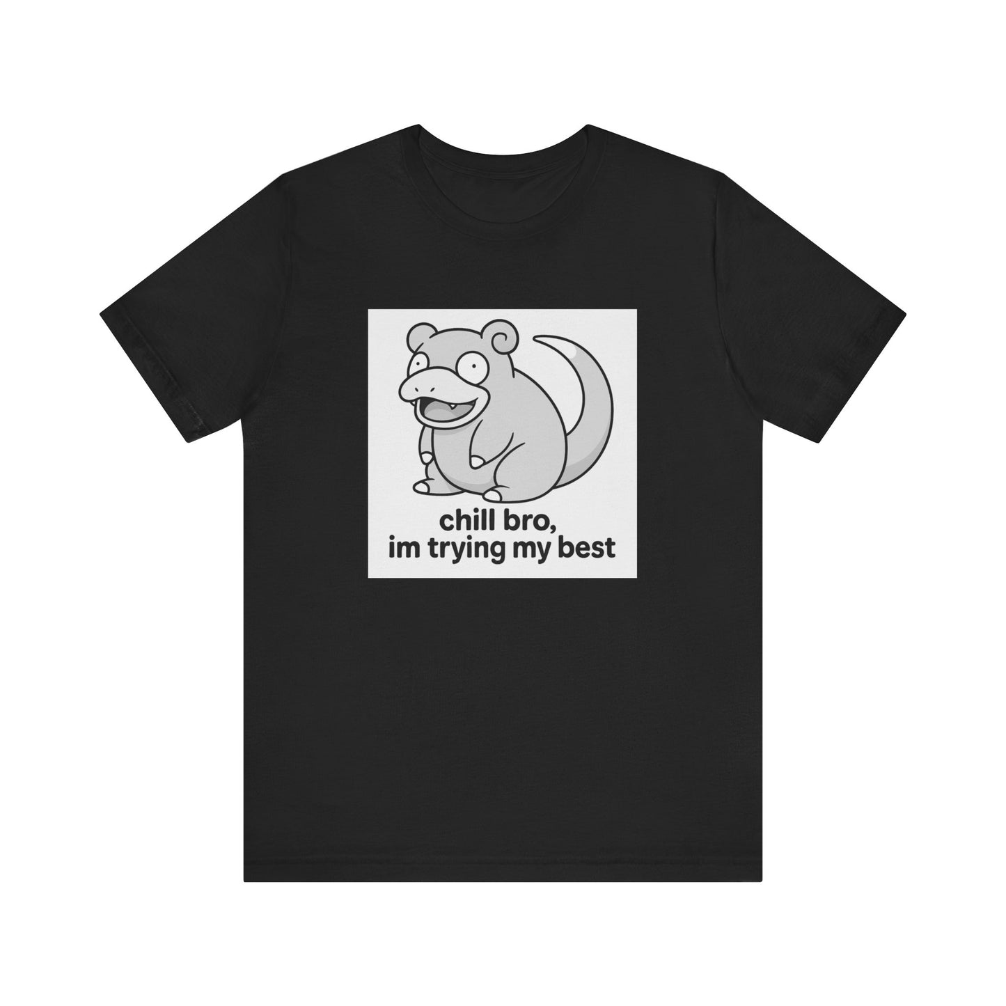 CHILL BRO IM TRYING MY BEST S.P TEE (USA)