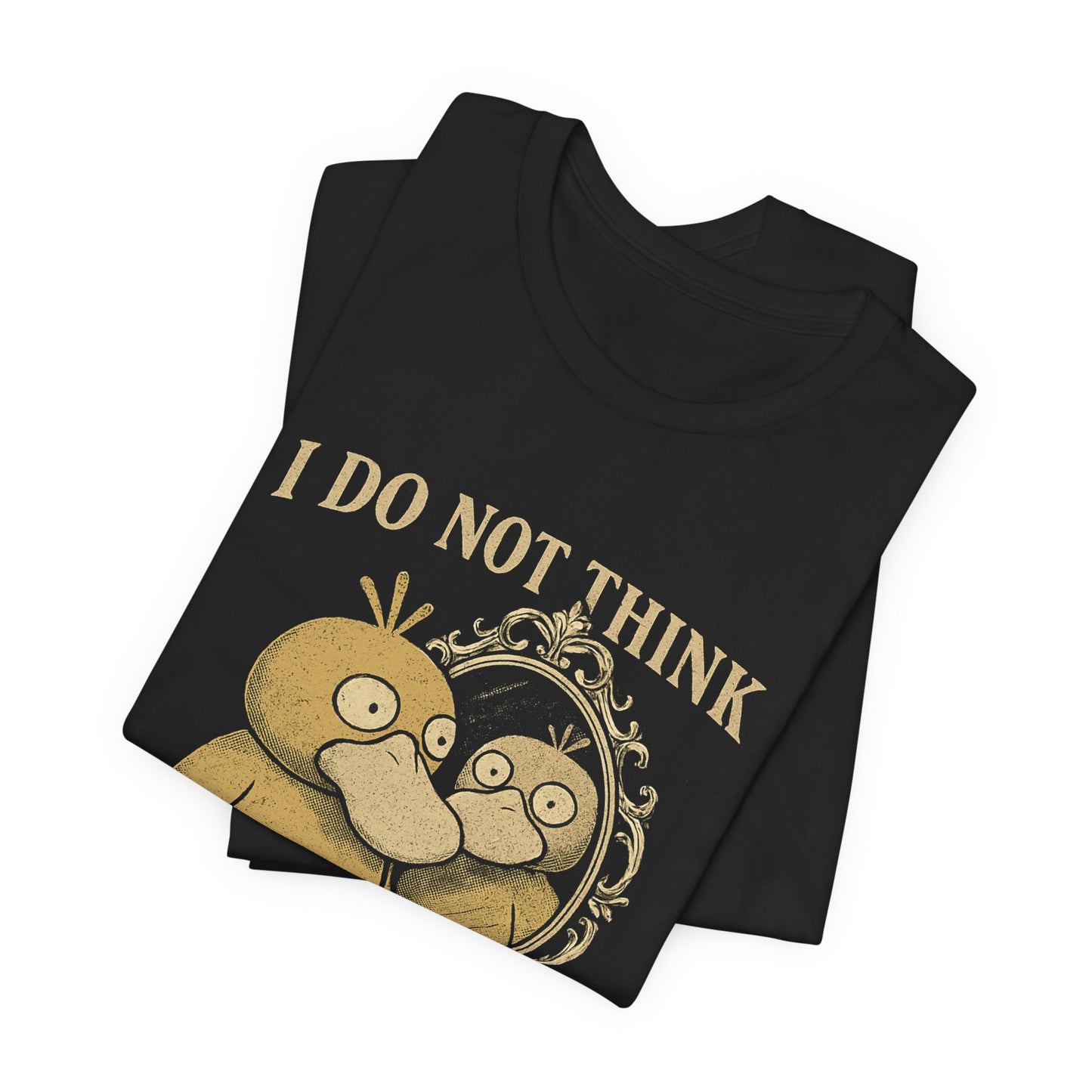 I DO NOT THINK THEREFOR I DO NOT AM TEE (USA)