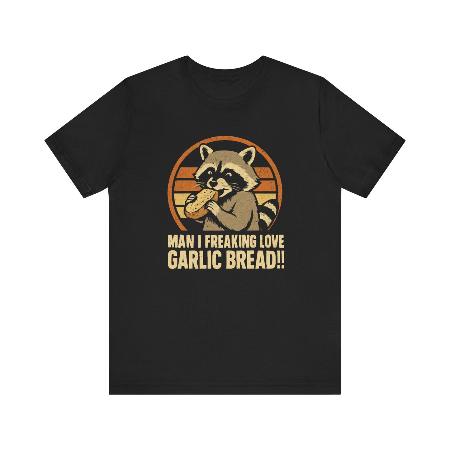 MAN I FREAKING LOVE GARLIC BREAD RACOON TEE (USA)