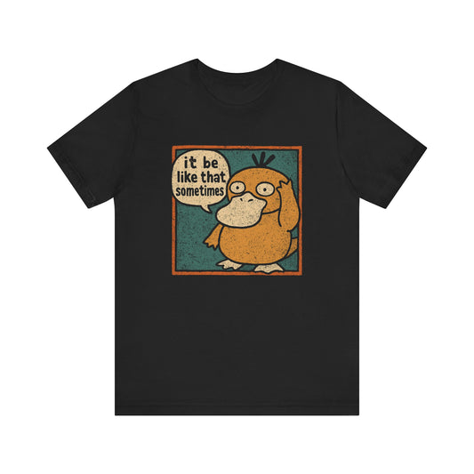 IT BE LIKE THAT SOMETIMES TEE (UK)