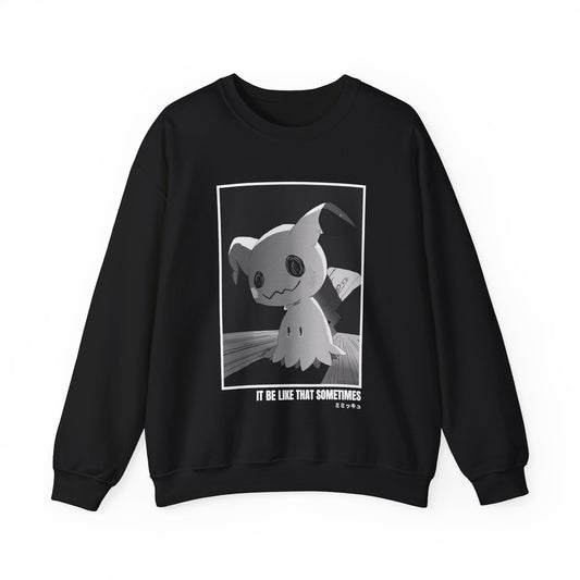 IT BE LIKE THAT SOMETIMES M.M.K.U SWEATSHIRT (USA)