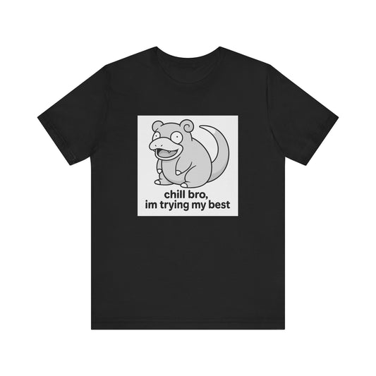 CHILL BRO IM TRYING MY BEST S.P TEE (USA)