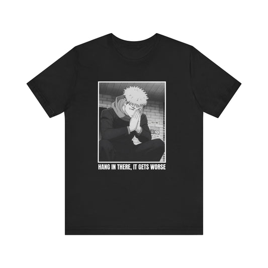 HANG IN THERE IT GETS WORSE ITDR TEE (CANADA)