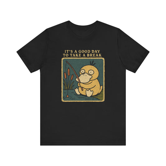 IT'S A GOOD DAY TO TAKE A BREAK DUCK TEE (USA)