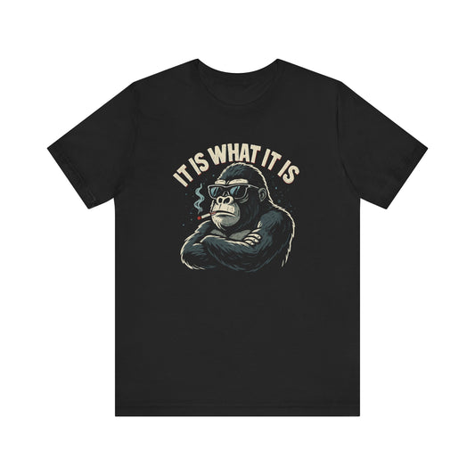 IT IS WHAT IT IS GORILLA TEE (UK)