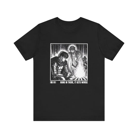 HANG IN THERE IT GETS WORSE BERSERK TEE