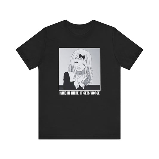 HANG IN THERE IT GETS WORSE LOVE IS WAR TEE (UK)