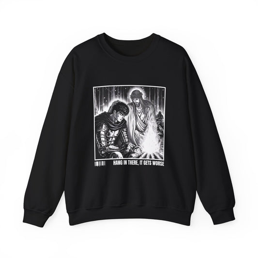 HANG IN THERE IT GETS WORSE BERSERK SWEATSHIRT