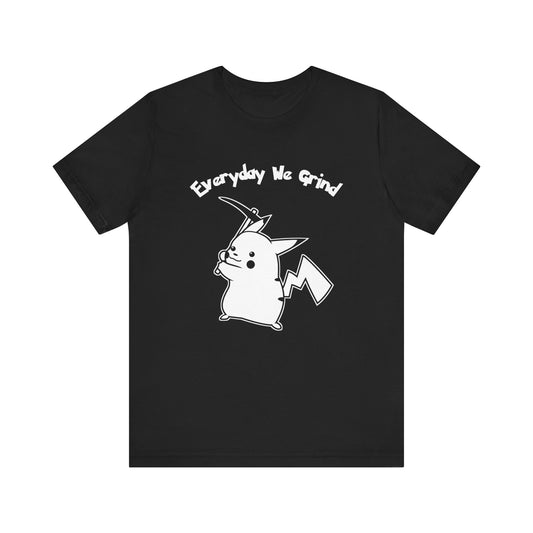 Everyday we grind Tee